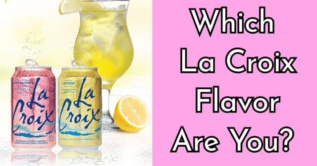 which-la-croix-flavor-are-you-playbroker